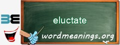 WordMeaning blackboard for eluctate